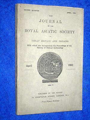The Journal of the Royal Asiatic Society of Great Britain and Ireland. April 1921. With Which are...