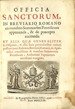 Officia Sanctorum, in Breviario Romano ex mandato summorum Pontificum apponenda, & de praecepto r...