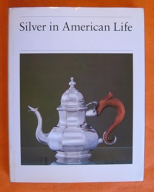 Silver in American Life: Selections from the Mabel Brady Garvan and Other Collections at Yale Uni...