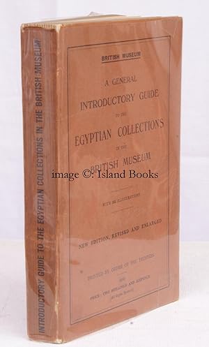 A General Introductory Guide to the Egyptian Galleries in the British Museum. New Edition, Revise...