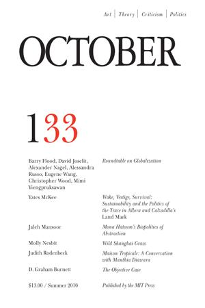OCTOBER 133: ART/ THEORY/ CRITICISM/ POLITICS - SUMMER 2010
