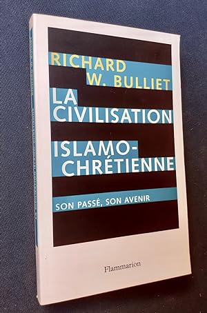 La Civilisation islamo-chrétienne - Son passé, son avenir -