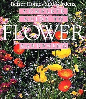 BETTER HOMES AND GARDENS COMPLETE GUIDE TO FLOWER GARDENING.