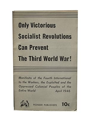 Only Victorious Socialist Revolutions Can Prevent the Third World War! Manifesto of the Fourth In...