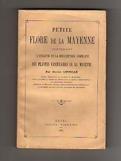 Petite Flore de la Mayenne, contenant l'Analyse et la Description sommaire des Plantes Vasculaire...