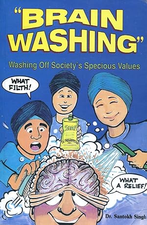 Brainwashing : washing off society's specious values.