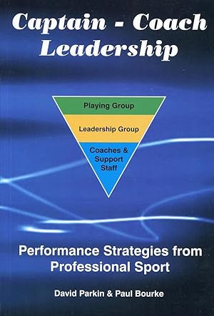 Captain-coach leadership : performance strategies from professional sport.