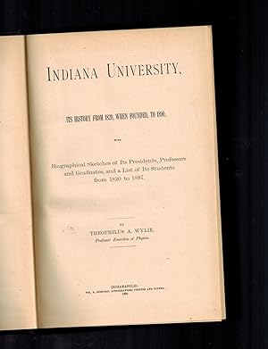 Indiana University Its History from 1820, When Founded, to 1890, with Biographical Sketches of It...