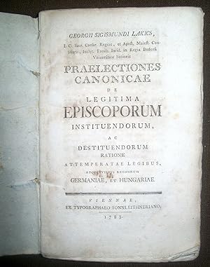 Praelectiones canonicae de legitima episcoporum instituendorum ac destituendorum ratione attemper...