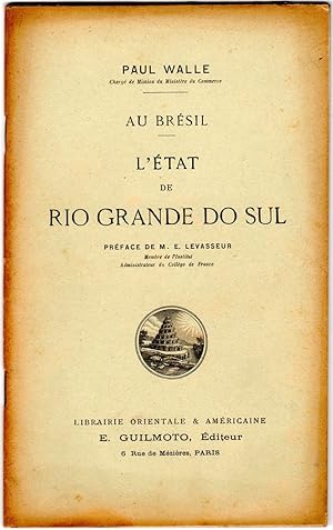 Au Brésil: L'état de Rio Grande do Sul. Préface de M. E. Levasseur