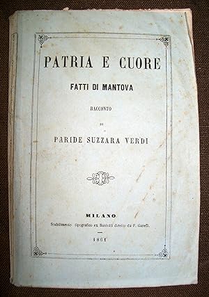 Patria e Cuore Fatti Di Mantova. Racconto di Paride Suzzara Verdi.