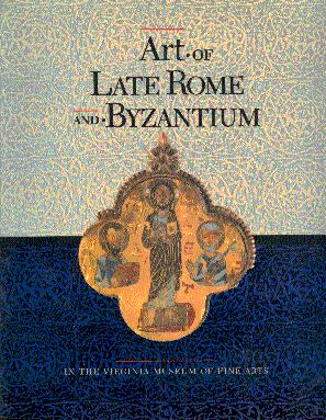 Art of Late Rome and Byzantium in the Virginia Museum of Fine Arts