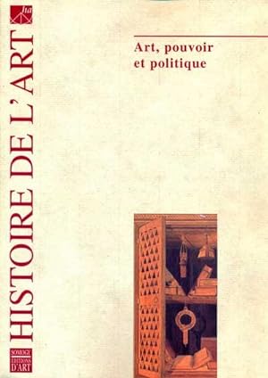 HISTOIRE DE L'ART T.55 : ART, POUVOIR ET POLITIQUE