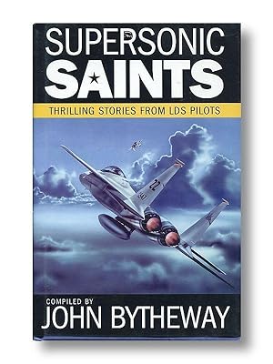 Supersonic Saints Thrilling Stories from LDS Pilots