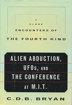 Close Encounters of the Fourth Kind: Alien Abduction, Ufos, and the Conference at M.I.T.