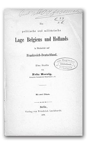 Die politische und militärische Lage Belgiens und Hollands in Rücksicht auf Frankreich-Deutschlan...