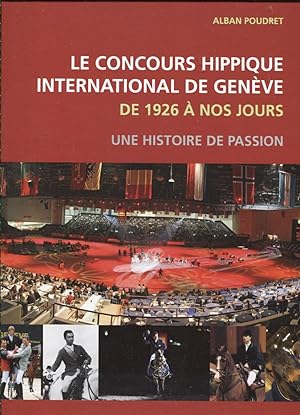 Le concours hippique international de Genève de 1926 à nos jours. Une histoire de passion.
