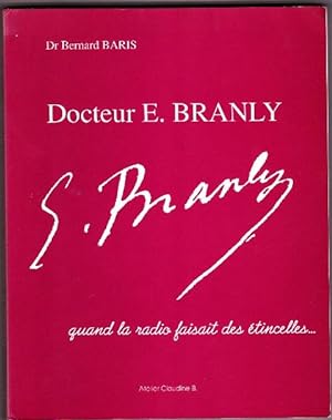 Docteur E. Branly Quand La Radio Faisait Des Étincelles