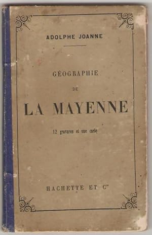 Géographie du département de la Mayenne. Avec une carte coloriée et 12 gravures.