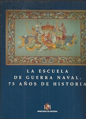 ESCUELA DE GUERRA NAVAL - LA. 75 AÑOS DE HISTORIA