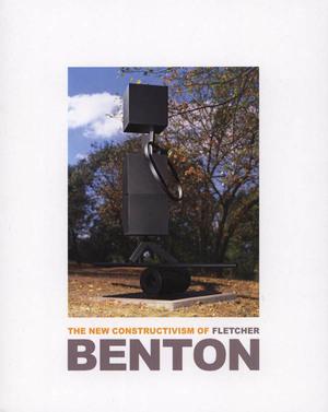 The New Constructivism of Fletcher Benton: Monograph