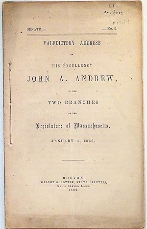 Valedictory Address of His Excellency John A. Andrew, to the Two Branches of the Legislature of M...