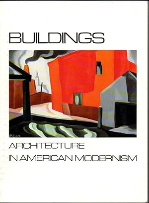 Buildings: Architecture in American Modernism: An Exhibition for the Benefit of the Skowhegan Sch...