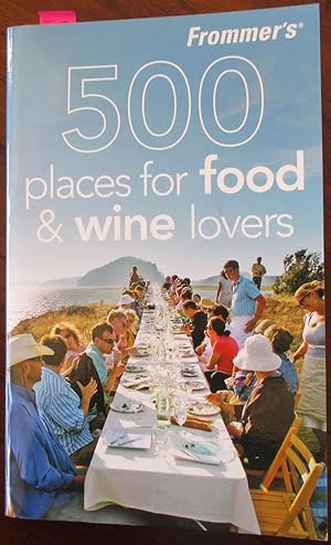 Frommer's 500 Places For Food & Wine Lovers