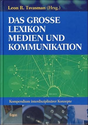 Das grosse Lexikon Medien und Kommunikation. Kompendium interdisziplinärer Konzepte.