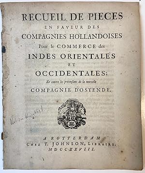 Recueil de pieces en faveur des compagnies Hollandoises pour le commerce des Indes Orientales et ...