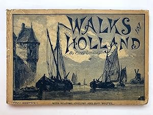 [Travel book The Netherlands] Walks in Holland, cycling, boating, by rail, and on foot. Londen: [...