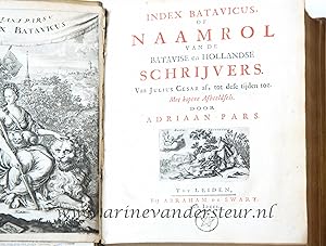Index Batavicus of Naamrol van de Batavise en Hollandse schrijvers van Julius Cesar af, tot dese ...