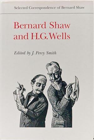 Bernard Shaw and HG. Wells Selected Correspondence of Bernard Shaw