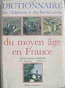 Dictionnaire des chateaux et des fortifications du Moyen Age en France