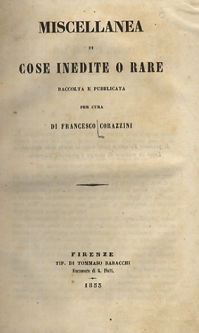 Miscellanea di cose inedite o rare. Raccolta e pubblicata per cura di Francesco Corazzini.