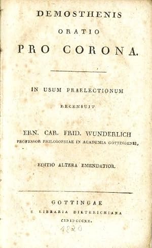 Demosthenis oratio pro corona. In usum praelectionum recensuit Ern. Car. Frid. Wunderlich.
