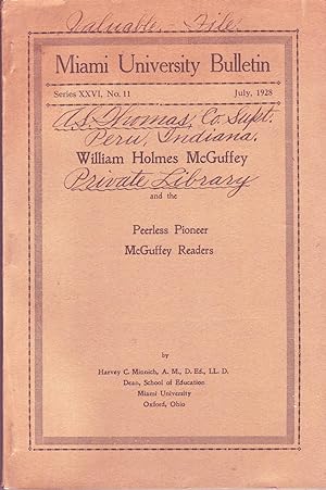 Miami University Bulletin Series XXVI No. 11, July 1928: William Holmes McGuffey And the Peerless...
