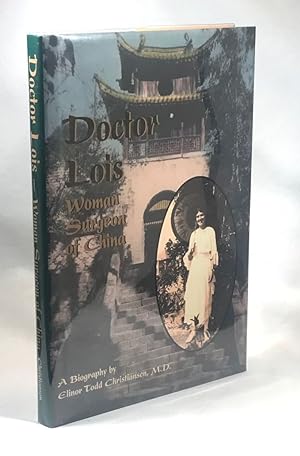 Doctor Lois: A Biography of Lois Pendleton Todd, M.D. 1894-1968