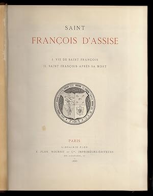 Saint François d'Assise. I. Vie de Saint François (par le R.P. Léopold de Chérancé) - II. Saint F...