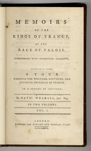 Memoirs of the King of France of the race of Valois. Interspersed with interesting ancdotes. To w...