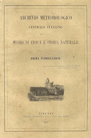 Archivio Meteorologico Centrale Italiano, nell'I. e R. Museo di Fisica e Storia Naturale. Prima p...