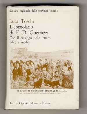 L'epistolario di Francesco Domenico Guerrazzi. Con il catalogo delle lettere edite e inedite.