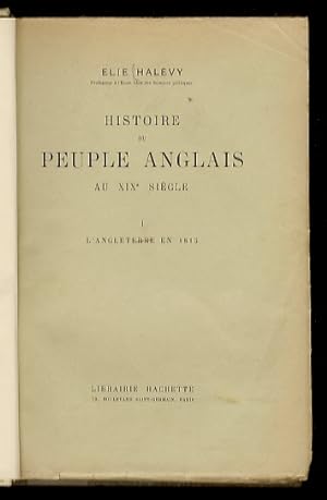 Histoire du peuple anglais au XIX siècle. I. L'Angleterre en 1815.