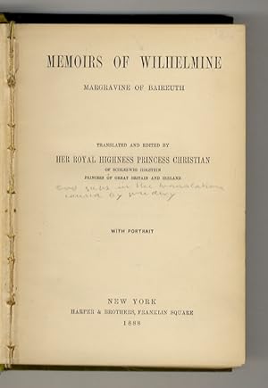 Memoirs of Wilhelmine, Margravine od Baireuth. Translate and edited bu Her Royal H. Princess Chri...