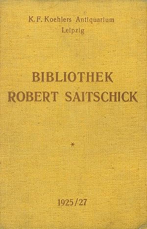 Die Bibliothek Robert Saitschick, Zürich. I: Dichtungen und Schriftwerke der Deutschen. II: Sechs...
