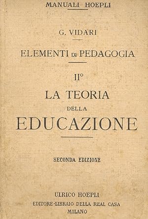 Elementi di pedagogia. II. La teoria dell'educazione. Seconda Edizione Riveduta.