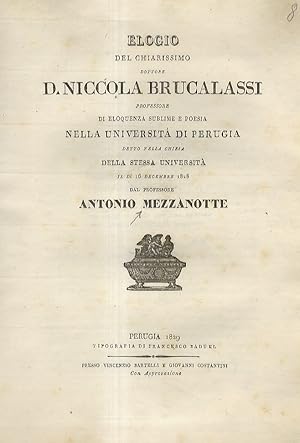 Elogio del Chiarissimo Dottore D. Niccola Brucalassi, professore di eloquenza sublime e poesia, n...