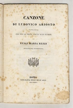 Canzone. Pubblicata ora per la prima volta alle stampe da Luigi Maria Rezzi, Bibliotecario Barber...