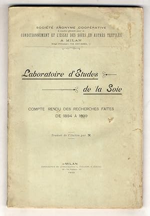 Laboratoire d'Etudes de la Soie. Compte-rendu des recherches faites de 1894 à 1899 (par la) Socié...