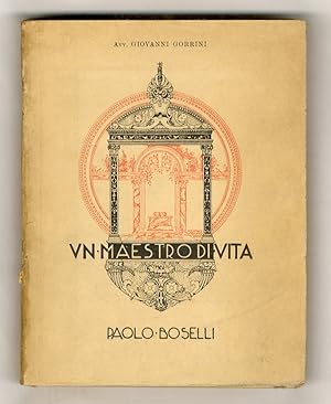 Un maestro di vita: Paolo Boselli. Seconda edizione.